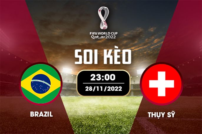 Cập nhật mới nhất lịch sử đối đầu giữa Brazil và Thụy Sĩ