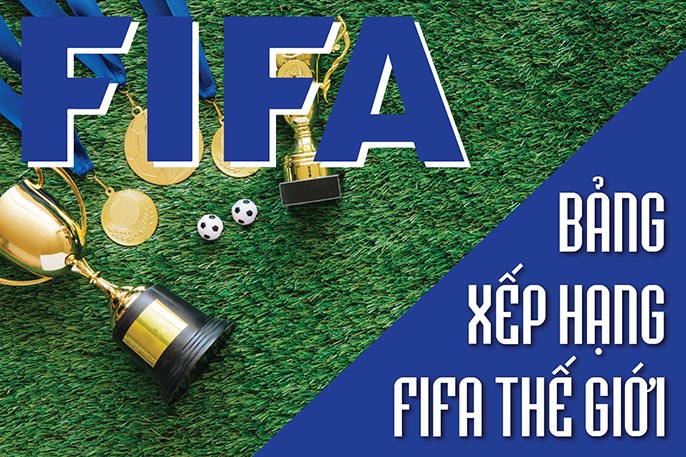Bảng xếp hạng FIFA là gì? Chi tiết cách tính điểm bảng xếp hạng FIFA