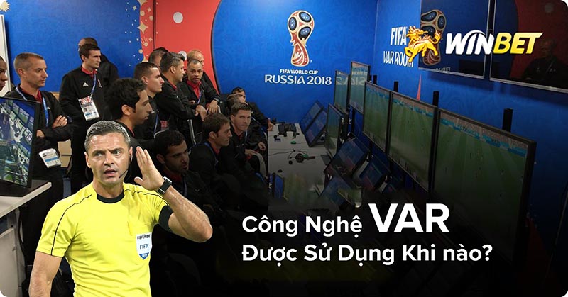 VAR là gì? Công nghệ VAR được áp dụng khi nào trong bóng đá?