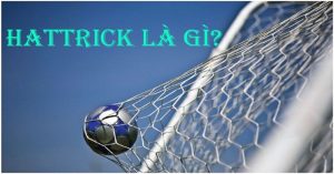 Hat trick là gì? Điểm mặt những huyền thoại lập hat trick trong bóng đá