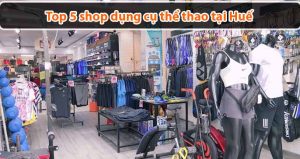 [Cập Nhật] Top 5 shop dụng cụ thể thao tại Huế