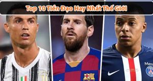 Top 10 tiền đạo hay nhất thế giới hiện nay