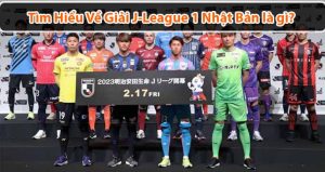 Giải J-League 1 Nhật Bản là gì? Và được tổ chức như thế nào?