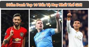 Điểm danh top 10 tiền vệ hay nhất thế giới