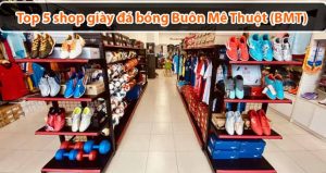 Top 5 shop giày đá bóng BMT vừa chất lượng lại vừa có giá rẻ