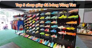 Top 5 shop giày đá bóng Vũng Tàu