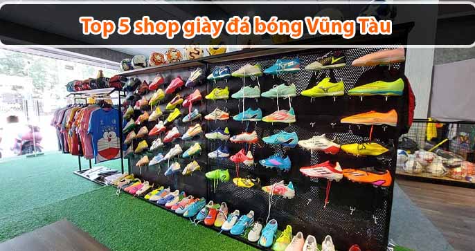 Top 5 shop giày đá bóng Vũng Tàu