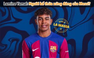 Lamine Yamal: Người kế thừa xứng đáng của Messi?