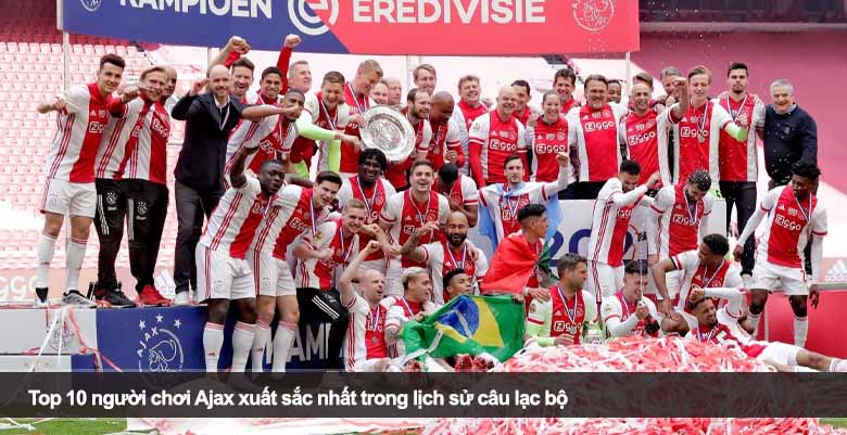 Top 10 người chơi Ajax xuất sắc nhất trong lịch sử câu lạc bộ